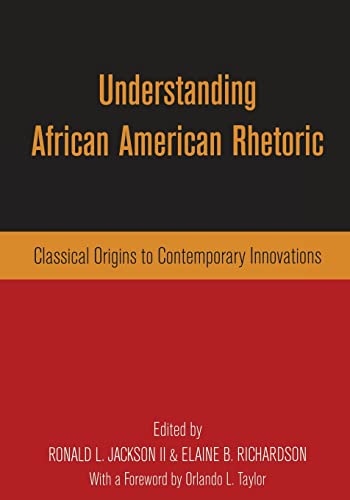 Beispielbild fr Understanding African American Rhetoric: Classical Origins to Contemporary Innovations zum Verkauf von More Than Words