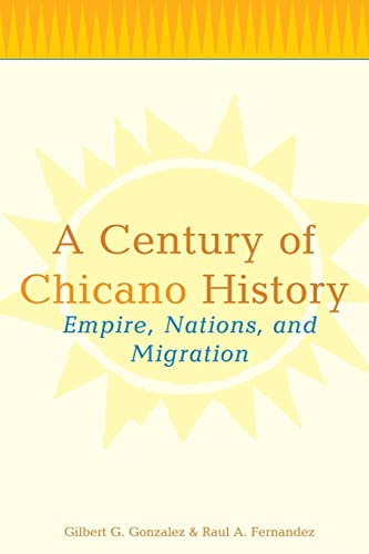 Stock image for A Century of Chicano History: Empire, Nations and Migration for sale by Blackwell's