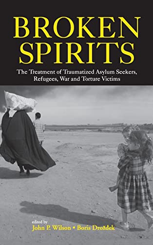 Stock image for Broken Spirits: The Treatment of Traumatized Asylum Seekers, Refugees and War and Torture Victims for sale by HPB-Red