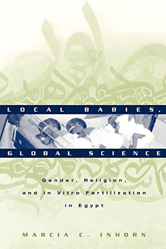 Stock image for Local Babies, Global Science: Gender, Religion and In Vitro Fertilization in Egypt for sale by BooksRun