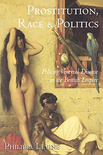 Stock image for Prostitution, Race, and Politics: Policing Venereal Disease in the British Empire for sale by ThriftBooks-Atlanta