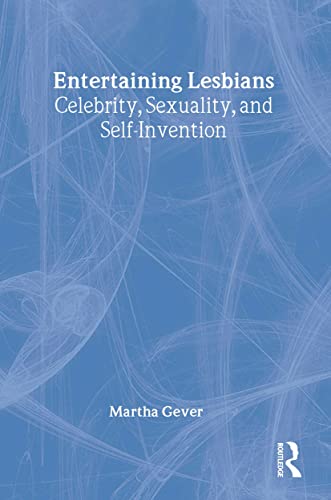 Stock image for Entertaining Lesbians: Celebrity, Sexuality, and Self-Invention for sale by GOMEDIA