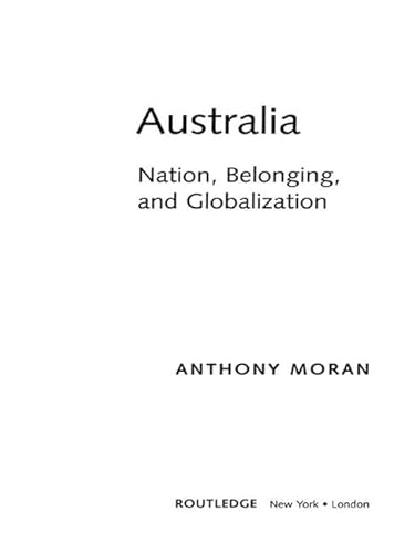 Australia: Nation, Belonging, and Globalization (Global Realities) (9780415944960) by Moran, Anthony