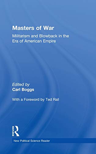 Beispielbild fr Masters of War: Militarism and Blowback in the Era of American Empire (New Political Science Reader) zum Verkauf von Chiron Media