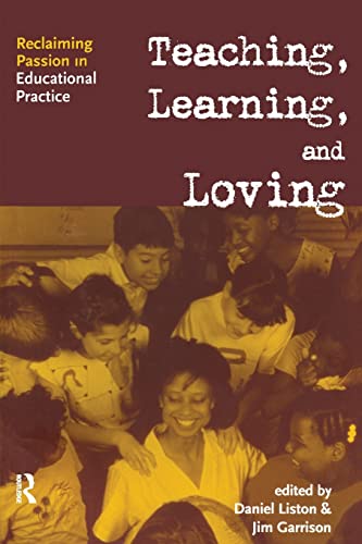 9780415945158: Teaching, Learning, and Loving: Reclaiming Passion in Educational Practice