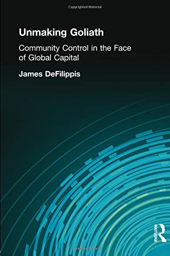 9780415945257: Unmaking Goliath: Community Control in the Face of Global Capital