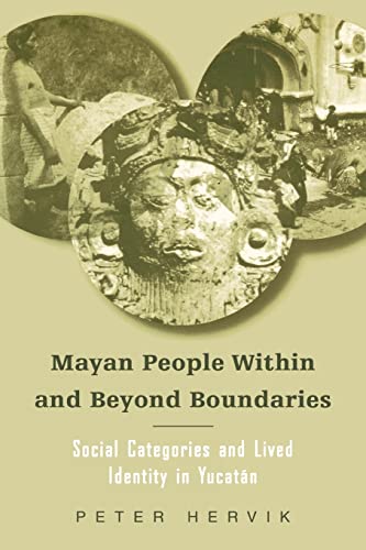 Beispielbild fr Mayan People Within and Beyond Boundaries : Social Categories and Lived Identity in the Yucatan zum Verkauf von Blackwell's