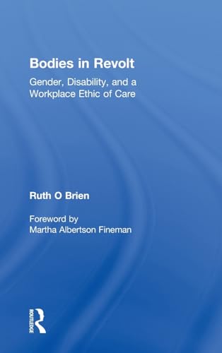 9780415945332: Bodies in Revolt: Gender, Disability, and a Workplace Ethic of Care