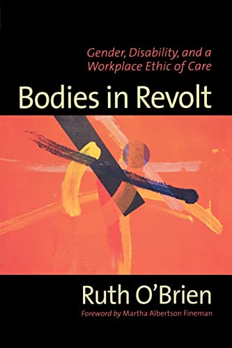 Stock image for Bodies in Revolt : Gender, Disability, and a Workplace Ethic of Care for sale by Better World Books