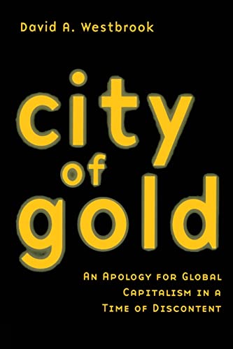 Stock image for City of Gold: An Apology for Global Capitalism in a Time of Discontent for sale by Chiron Media