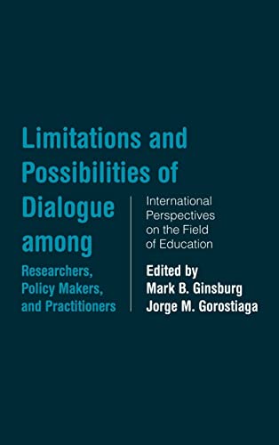 Stock image for Limitations and Possibilities of Dialogue among Researchers, Policymakers, and Practitioners: International Perspectives on the Field of Education (Studies in Education/Politics) for sale by Chiron Media