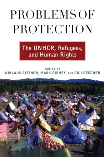 Stock image for Problems of Protection: The UNHCR, Refugees, and Human Rights for sale by BookHolders