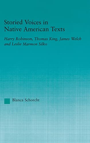 Beispielbild fr Storied Voices in Native American Texts: Harry Robinson, Thomas King, James Welch and Leslie Marmon Silko (Indigenous Peoples and Politics) zum Verkauf von Chiron Media