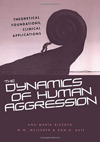 The Dynamics of Human Aggression: Theoretical Foundations, Clinical Applications (9780415945912) by Rizzuto, Ana-Maria; Meissner, W.W.; Buie, Dan H.