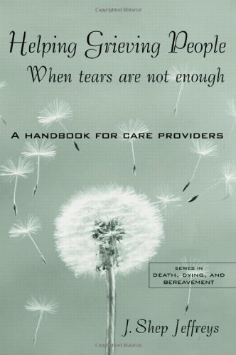 Stock image for Helping Grieving People: When Tears Are Not Enough: A Handbook for Care Providers for sale by Zoom Books Company