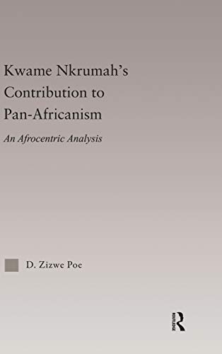 Imagen de archivo de Kwame Nkrumah's Contribution to Pan-African Agency: An Afrocentric Analysis (African Studies) a la venta por Chiron Media