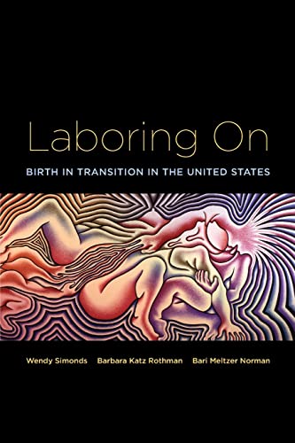 9780415946636: Laboring On: Birth in Transition in the United States (Perspectives on Gender)