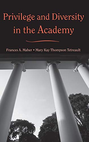 Privilege and Diversity in the Academy (9780415946643) by Maher, Frances A.; Thompson Tetreault, Mary Kay