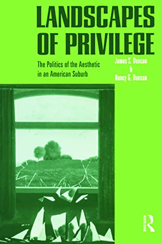 Landscape of Privilege: The Politics of the Aesthetic in the American Suburb