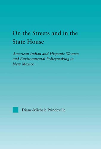 On the Streets and in the State House: American Indian and Hispanic Women and Environmental Polic...