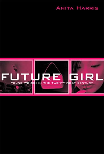 9780415947022: Future Girl: Young Women in the Twenty-First Century