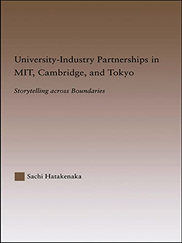 Stock image for University-Industry Partnerships in MIT, Cambridge, and Tokyo: Storytelling Across Boundaries (RoutledgeFalmer Studies in Higher Education) for sale by Chiron Media