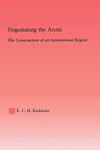 Stock image for Negotiating the Arctic: The Construction of an International Region (Studies in International Relations) for sale by Chiron Media