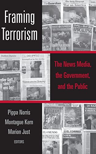 9780415947183: Framing Terrorism: The News Media, the Government and the Public