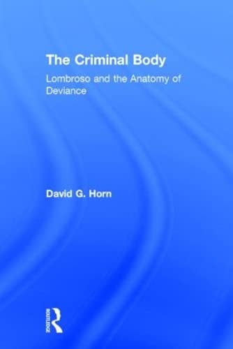 9780415947282: The Criminal Body: Lombroso and the Anatomy of Deviance
