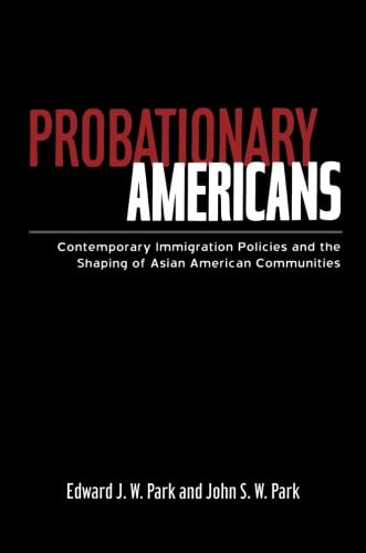 Imagen de archivo de Probationary Americans: Contemporary Immigration Policies and the Shaping of Asian American Communities a la venta por Books From California
