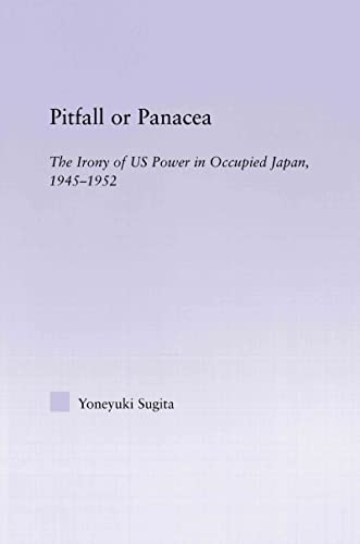 Stock image for Pitfall or Panacea: The Irony of U.S. Power in Occupied Japan, 1945-1952 (East Asia: History, Politics, Sociology and Culture) for sale by Chiron Media