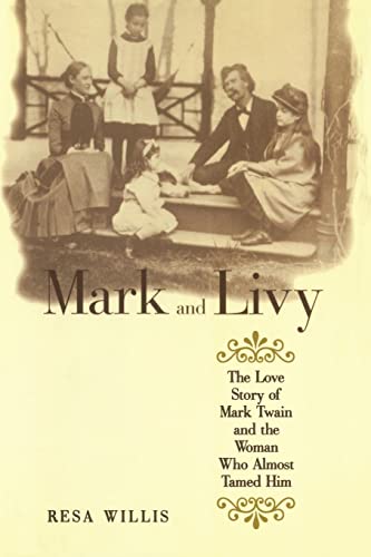 Imagen de archivo de Mark and Livy: The Love Story of Mark Twain and the Woman Who Almost Tamed Him a la venta por Books From California