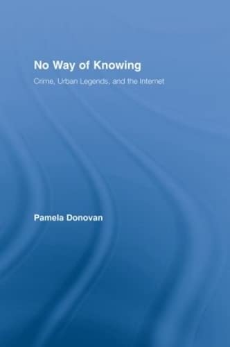 Stock image for No Way of Knowing: Crime, Urban Legends and the Internet (Studies in American Popular History and Culture) for sale by Chiron Media