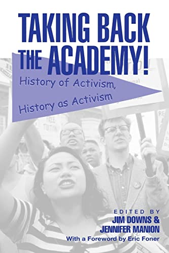 Beispielbild fr Taking Back the Academy!: History of Activism, History as Activism zum Verkauf von BooksRun