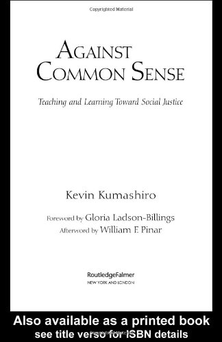 Stock image for Against Common Sense : Teaching and Learning Toward Social Justice for sale by Better World Books