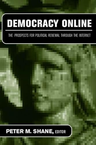 Beispielbild fr Democracy Online: The Prospects for Political Renewal Through the Internet zum Verkauf von Green Street Books