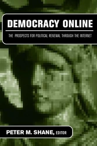 Stock image for Democracy Online: The Prospects for Political Renewal Through the Internet for sale by Green Street Books