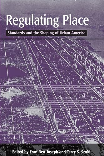 Imagen de archivo de Regulating Place: Standards and the Shaping of Urban America a la venta por Heartwood Books, A.B.A.A.