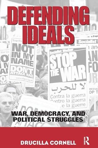 Defending Ideals: War, Democracy, and Political Struggles (9780415948821) by Cornell, Drucilla