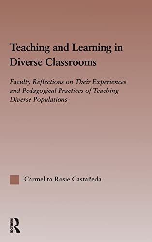Beispielbild fr Teaching and Learning in Diverse Classrooms : Faculty Reflections on Their Experiences and Pedagogical Practices of Teaching Diverse Populations zum Verkauf von Better World Books