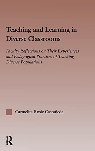 Imagen de archivo de Teaching and Learning in Diverse Classrooms : Faculty Reflections on Their Experiences and Pedagogical Practices of Teaching Diverse Populations a la venta por Better World Books