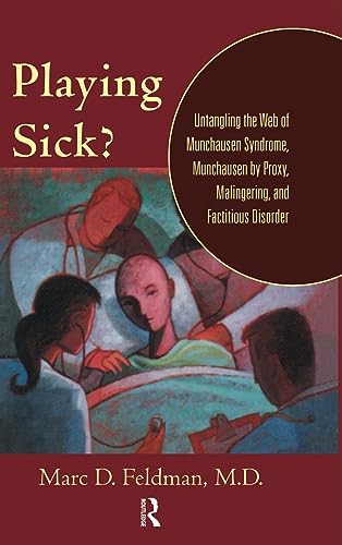 Stock image for Playing Sick?: Untangling the Web of Munchausen Syndrome, Munchausen by Proxy, Malingering, and Factitious Disorder for sale by SecondSale