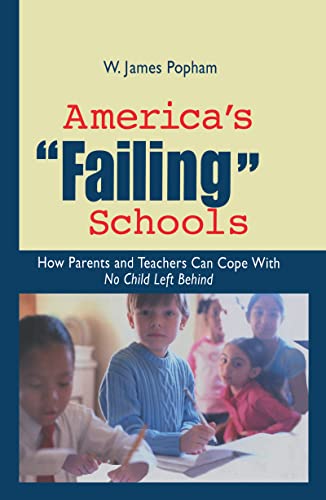 Beispielbild fr Popham, W: America's Failing Schools: How Parents and Teachers Can Cope with No Child Left Behind zum Verkauf von medimops