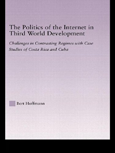 Imagen de archivo de The Politics of the Internet in Third World Development: Challenges in Contrasting Regimes with Case Studies of Costa Rica and Cuba: Challenges in . American Studies: Social Sciences and Law) a la venta por Chiron Media