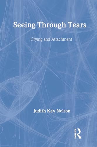 9780415949675: Seeing Through Tears: Crying and Attachment