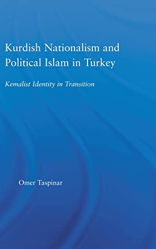 Beispielbild fr Kurdish Nationalism and Political Islam in Turkey: Kemalist Identity in Transition (Middle East Studies: History, Politics & Law) zum Verkauf von Chiron Media