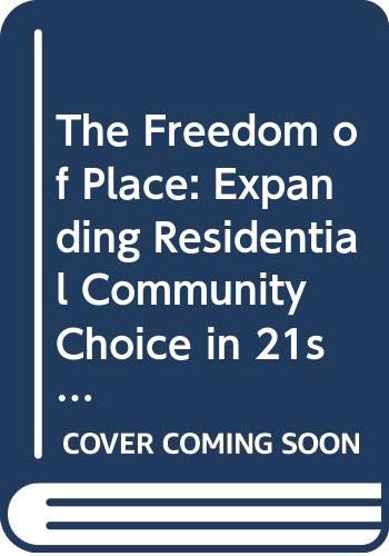 The Freedom of Place: Expanding Residential Community Choice in 21st Century America (9780415950213) by Imbroscio,David