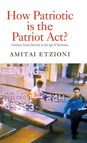 Beispielbild fr How Patriotic Is the Patriot Act? : Freedom Versus Security in the Age of Terrorism zum Verkauf von Better World Books