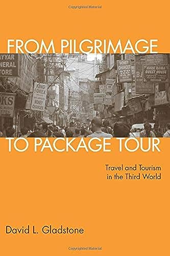 Beispielbild fr From Pilgrimage to Package Tour : Travel and Tourism in the Third World zum Verkauf von Better World Books