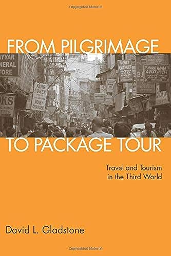 Stock image for From Pilgrimage to Package Tour : Travel and Tourism in the Third World for sale by Better World Books